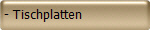 Tischplatten